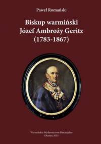 Biskup warmiński Józef Ambroży Geritz (1783-1867) - Romański Paweł