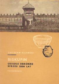 Biskupin - osiedle obronne sprzed 2500 lat - Zdzisław Rajewski