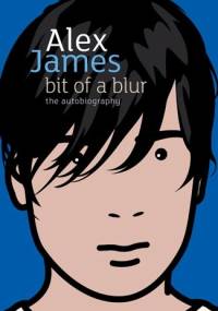 Bit of a Blur - Alex James