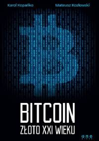 Bitcoin. Złoto XXI wieku - Karol Kopańko, Mateusz Kozłowski