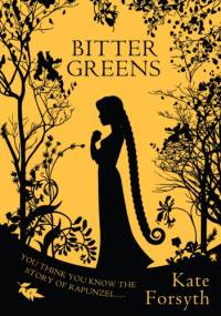Bitter Greens - Kate Forsyth