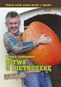 Bitwa o pietruszkę i nie tylko - Witold Czuksanow