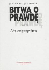 Bitwa o prawdę. Do zwycięstwa - Jan Maria Jackowski