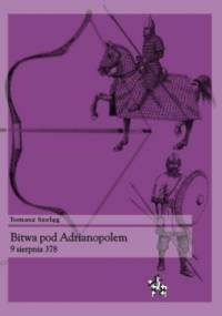 Bitwa pod Adrianopolem 9 sierpnia 378 - Tomasz Szeląg