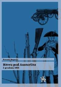 Bitwa pod Austerlitz 2 grudnia 1805 - Tomasz Rogacki
