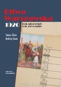 Bitwa Warszawska 1920. Rok niezwykły. Rok zwyczajny - Janusz Osica