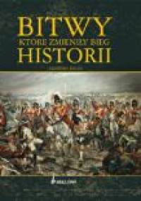Bitwy, które zmieniły bieg historii - Geoffrey Regan