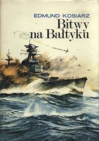 Bitwy na Bałtyku - Edmund Kosiarz