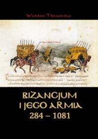 Bizancjum i jego armia 284-1081 - Warren Treadgold