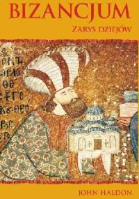 Bizancjum: Zarys dziejów - John Haldon