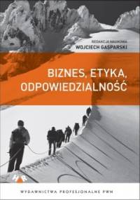 Biznes, etyka, odpowiedzialność - Wojciech Gasparski