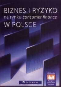 Biznes i ryzyko na rynku consumer finance w Polsce