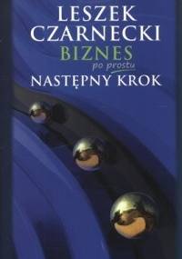 Biznes po prostu. Następny krok - Leszek Czarnecki