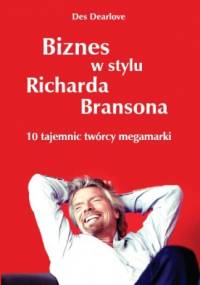 Biznes w stylu Richarda Bransona - Des Dearlove