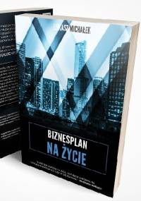 Biznesplan na życie - Łukasz Michałek