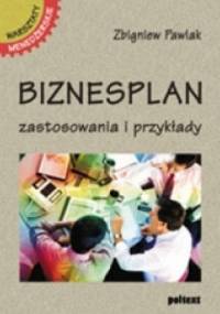 Biznesplan. zastosowania i przykłady - zbigniew Pawlak