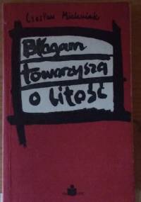 Błagam towarzysza o litość - Czesław Michniak
