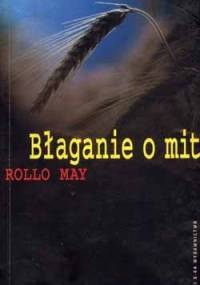 Błaganie o mit - Rollo May