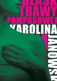 Blask trawy pampasowej - Karolina Janowska