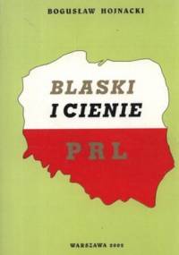 Blaski i cienie PRL - Bogusław Hojnacki