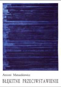 Błękitne przeciwstawienie - Antoni Matuszkiewicz