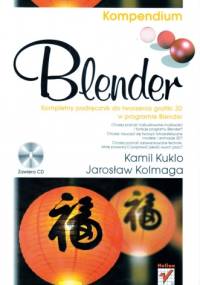 Blender: Kompendium - Jarosław Kolmaga, Kamil Kuklo