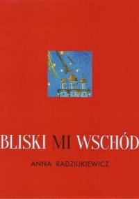 Bliski mi  Wschód - Anna Radziukiewicz