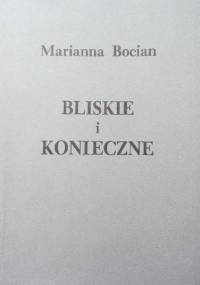 Bliskie i konieczne - Marianna Bocian