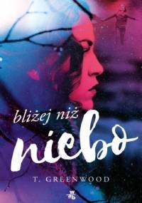 Bliżej niż niebo - T. Greenwood