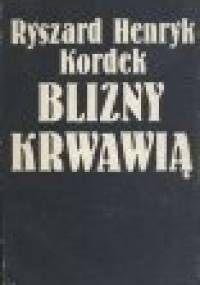 Blizny krwawią - Ryszard Henryk Kordek