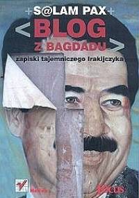 Blog z Bagdadu. Zapiski tajemniczego  Irakijczyka - Salam Pax
