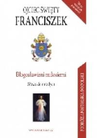 Błogosławieni miłosierni. Słowa do młodych - Franciszek (papież)