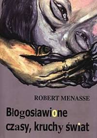 Błogosławione czasy, kruchy świat - Robert Menasse