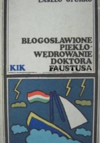 Błogosławione piekło - wędrowanie Doktora Faustusa - Laszlo Gyurkó