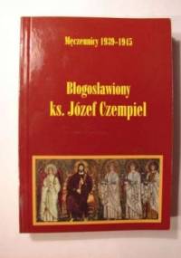Błogosławiony ksiądz Józef Czempiel - Jacek Kurek