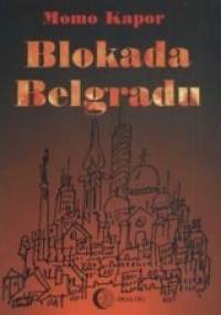 Blokada Belgradu - Momo Kapor