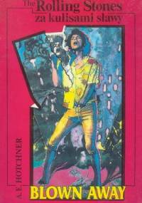 Blown Away.  the Rolling Stones za kulisami sławy - A.E. Hotchner