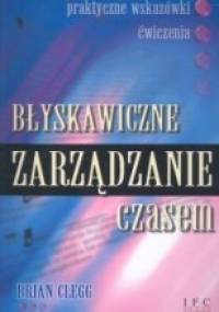Błyskawiczne zarządzanie czasem - Brian Clegg