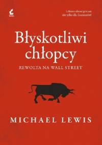 Błyskotliwi chłopcy. Rewolta na Wall Street - Michael Lewis