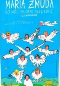 Bo mój chłopak piłkę kopię - Maria Żmuda
