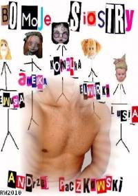 Bo moje siostry - Andrzej F. Paczkowski