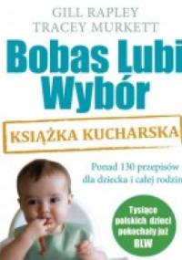 Bobas Lubi Wybór. Książka kucharska - Gill Rapley, Tracey Murkett
