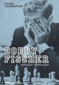 Bobby Fischer. Obsesje geniusza - Stefan Gawlikowski