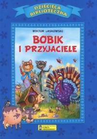Bobik i przyjaciele - Wiktor Laskowski