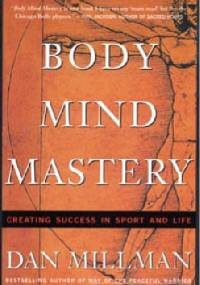 Body Mind Mastery: Training for Sport and Life - Dan Millman