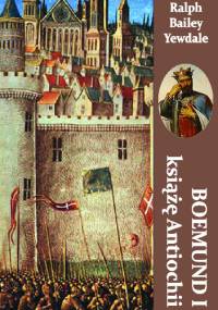 Boemond I książę Antiochii - Ralph Bailey Yewdale