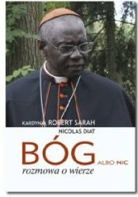 Bóg albo nic: Rozmowa o wierze - Nicolas Diat, Robert Sarah