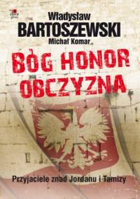Bóg, honor, obczyzna - Władysław Bartoszewski, Michał Komar