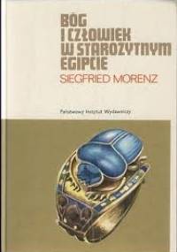 Bóg i człowiek w starożytnym Egipcie - Siegfried Morenz