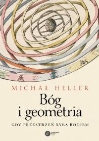 Bóg i geometria. Gdy przestrzeń była Bogiem - Michał Heller